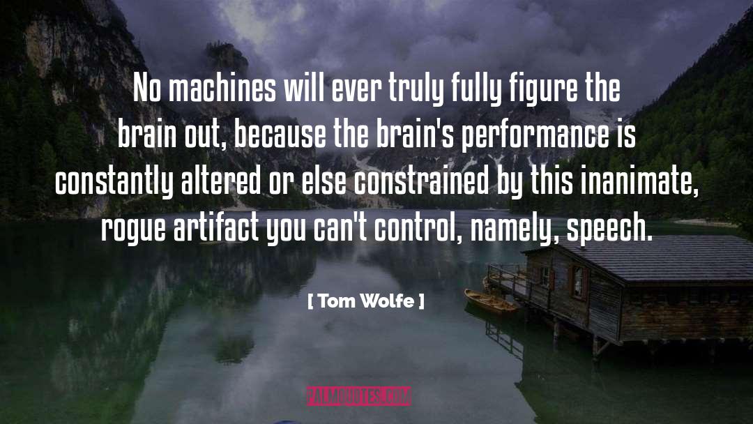 Tom Wolfe Quotes: No machines will ever truly