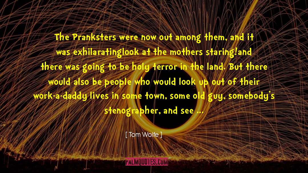 Tom Wolfe Quotes: The Pranksters were now out