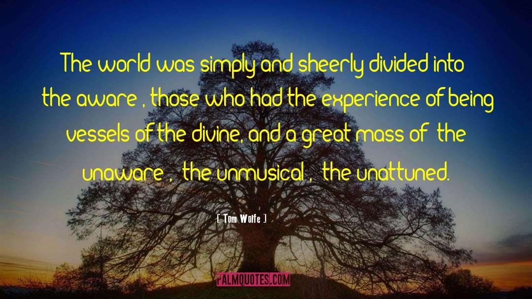 Tom Wolfe Quotes: The world was simply and