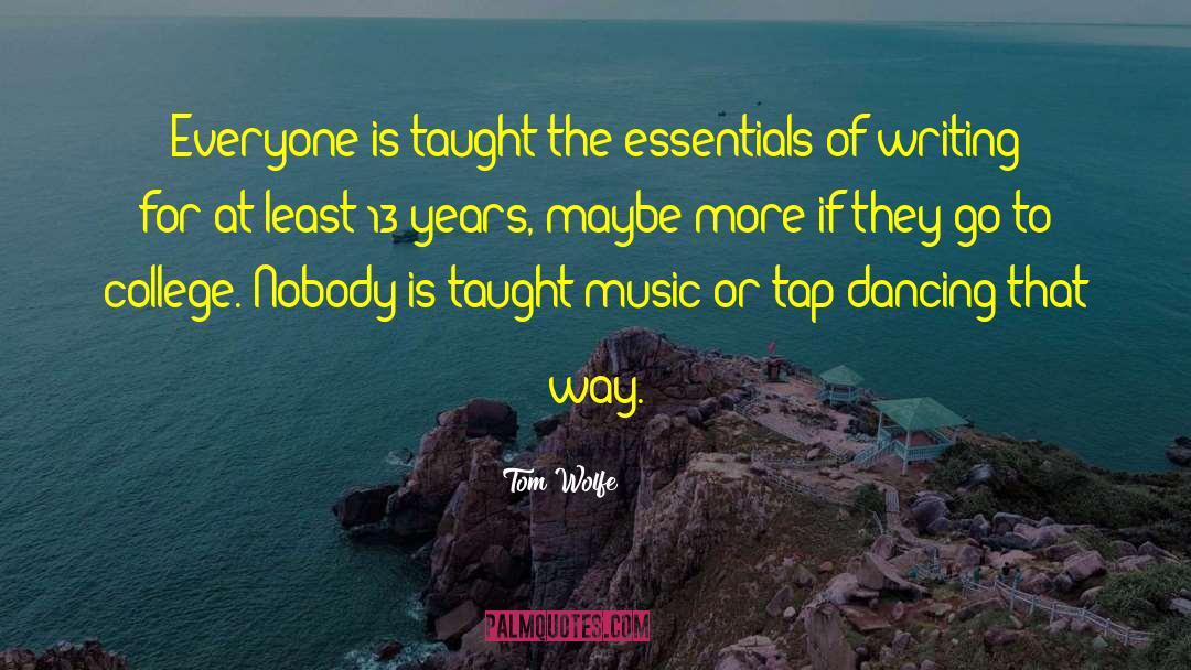 Tom Wolfe Quotes: Everyone is taught the essentials