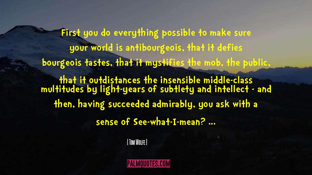 Tom Wolfe Quotes: First you do everything possible