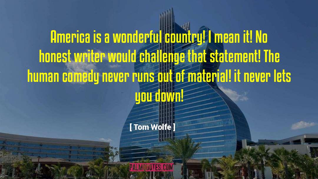 Tom Wolfe Quotes: America is a wonderful country!