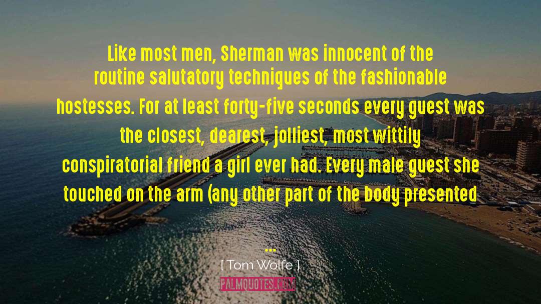 Tom Wolfe Quotes: Like most men, Sherman was