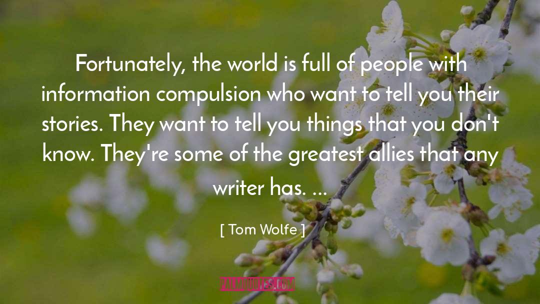 Tom Wolfe Quotes: Fortunately, the world is full