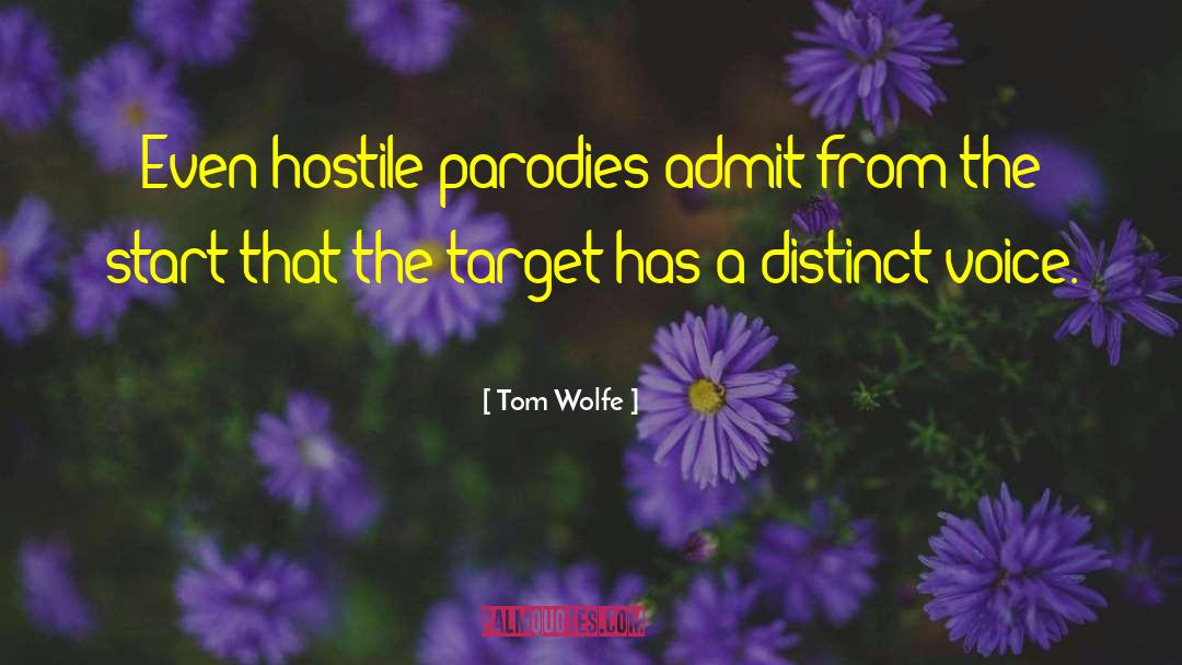 Tom Wolfe Quotes: Even hostile parodies admit from