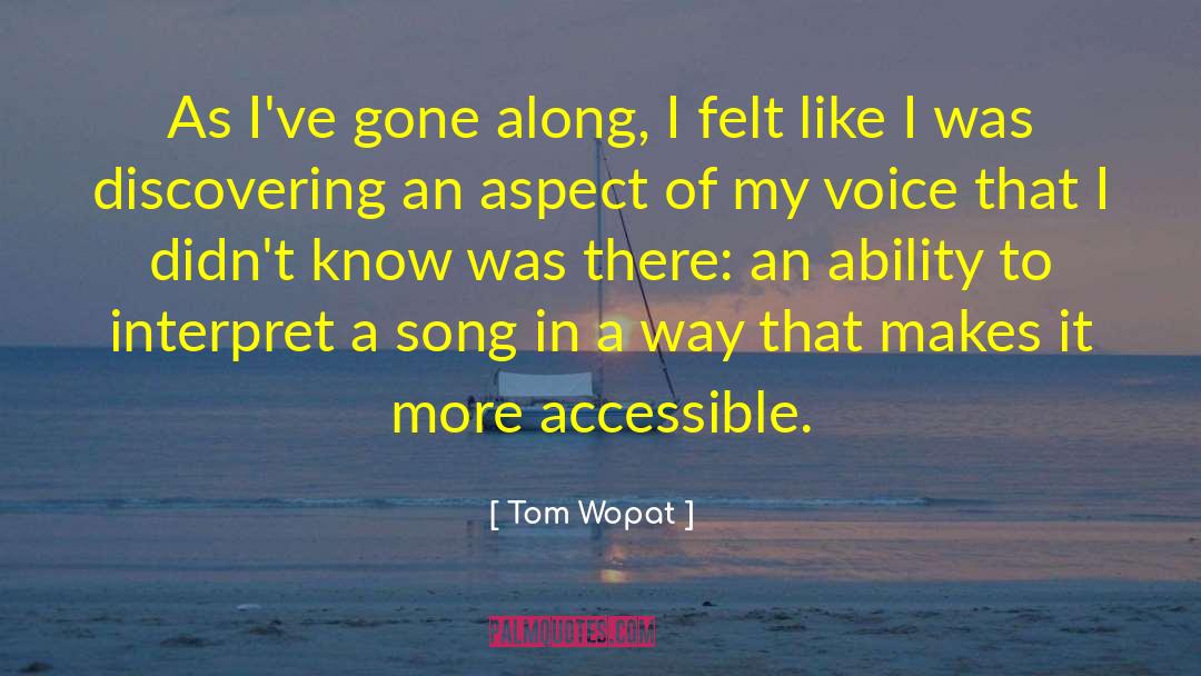 Tom Wopat Quotes: As I've gone along, I