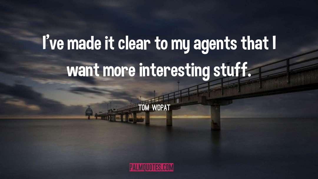 Tom Wopat Quotes: I've made it clear to
