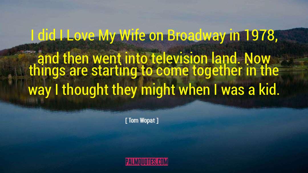 Tom Wopat Quotes: I did I Love My