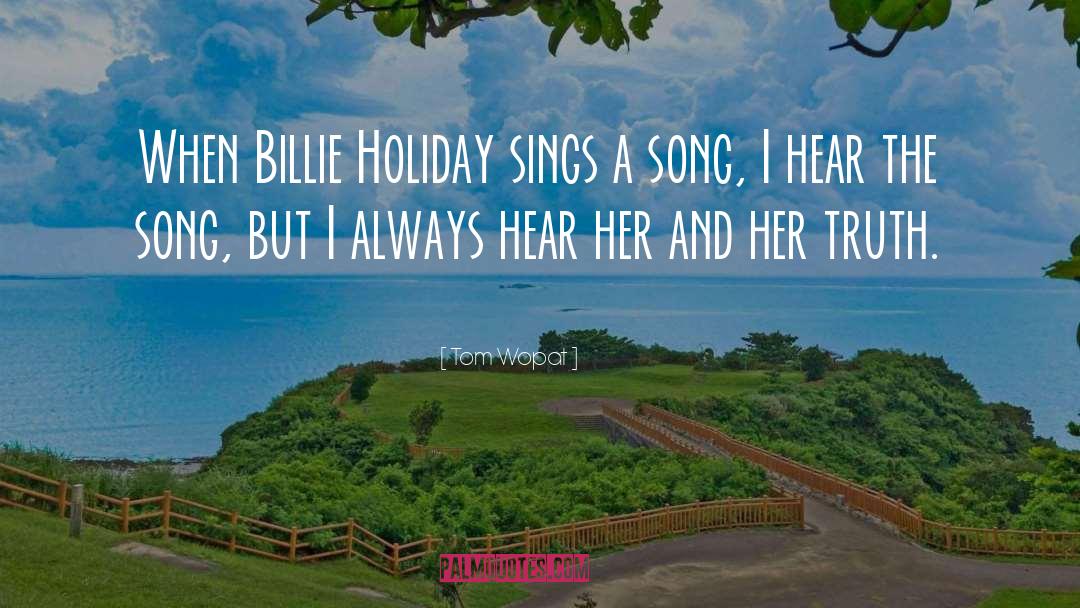 Tom Wopat Quotes: When Billie Holiday sings a