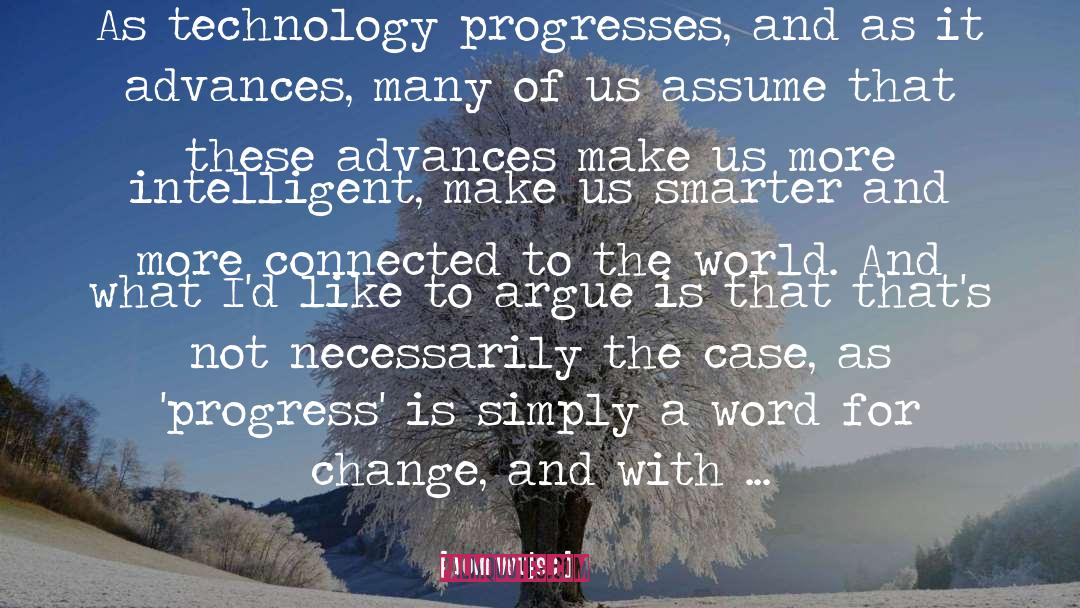 Tom Wujec Quotes: As technology progresses, and as