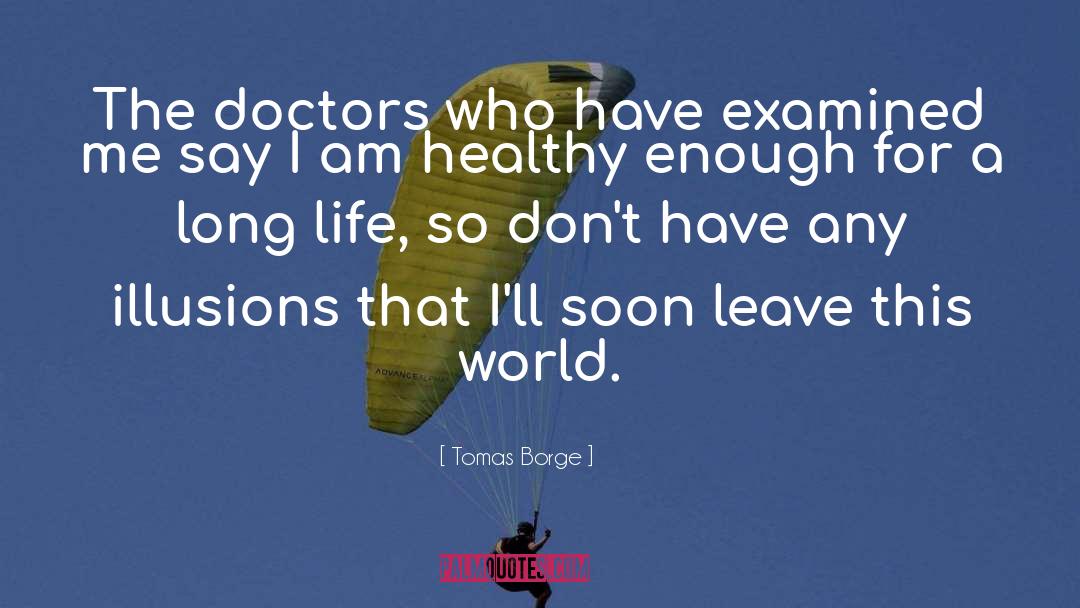 Tomas Borge Quotes: The doctors who have examined