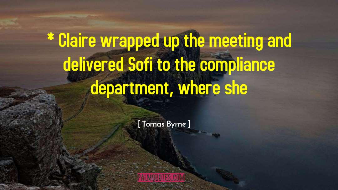 Tomas Byrne Quotes: * Claire wrapped up the