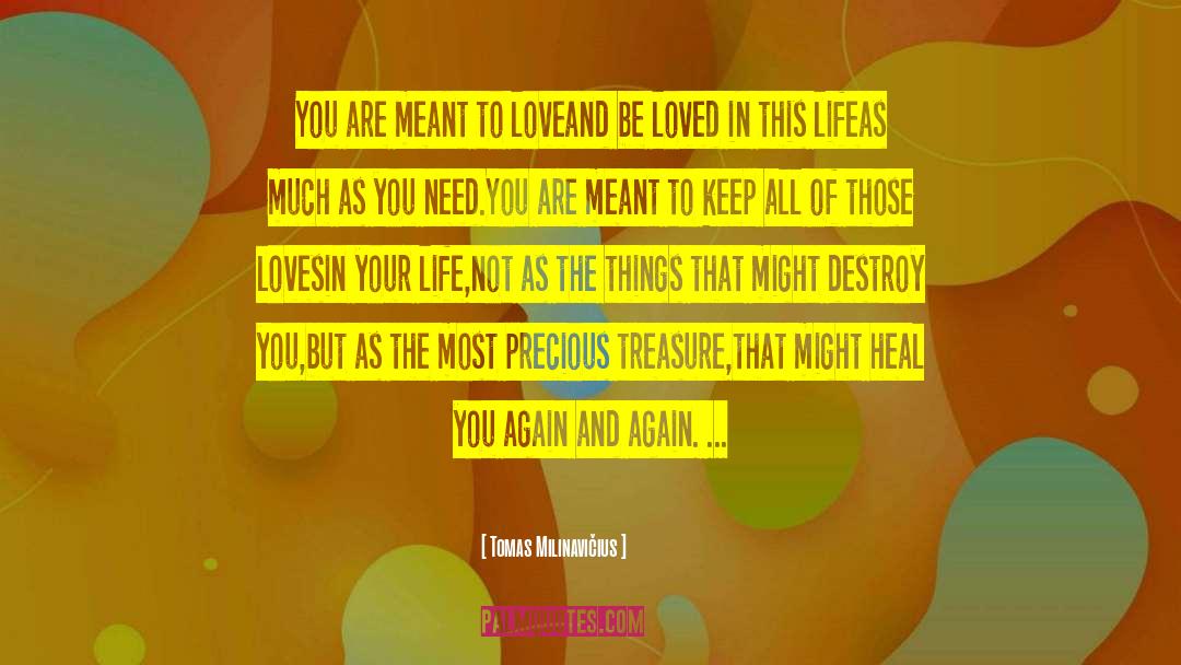Tomas Milinavičius Quotes: You are meant to love<br
