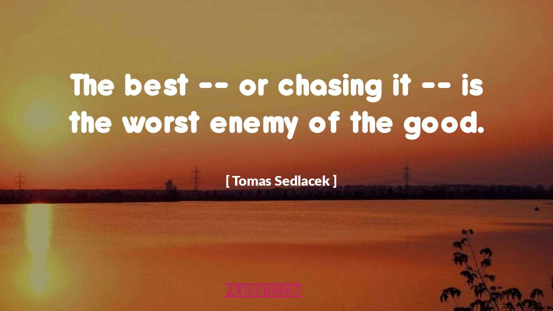 Tomas Sedlacek Quotes: The best -- or chasing