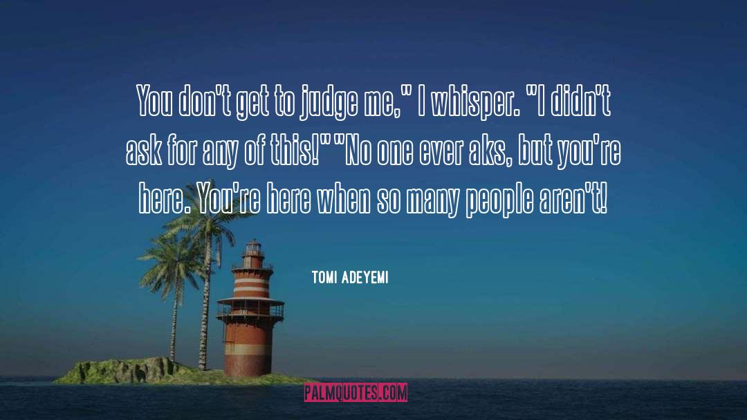 Tomi Adeyemi Quotes: You don't get to judge