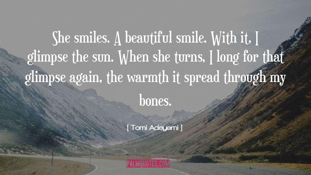 Tomi Adeyemi Quotes: She smiles. A beautiful smile.