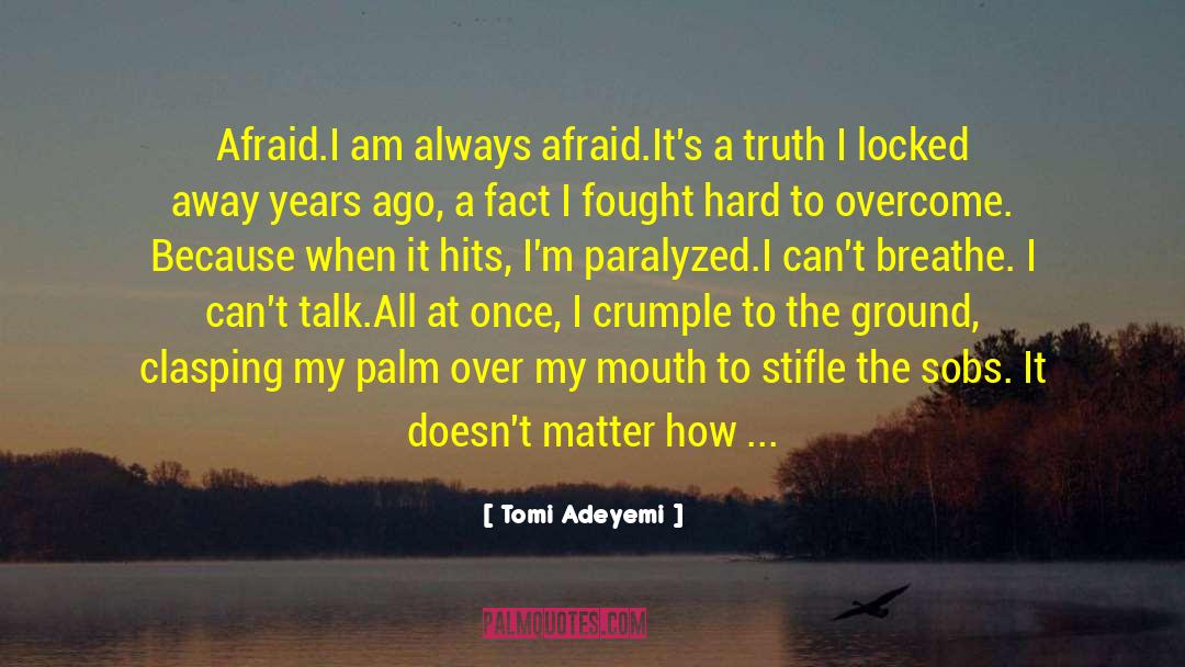 Tomi Adeyemi Quotes: Afraid.<br /><br />I am always