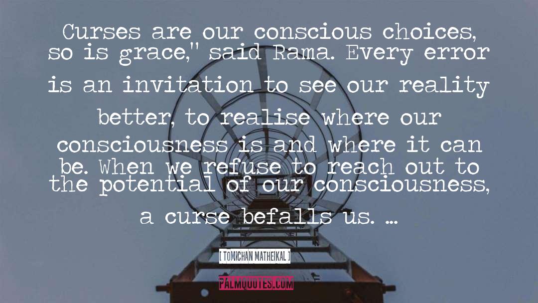 Tomichan Matheikal Quotes: Curses are our conscious choices,