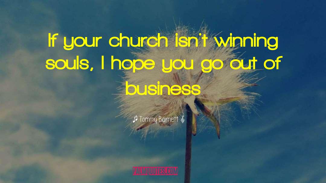 Tommy Barnett Quotes: If your church isn't winning