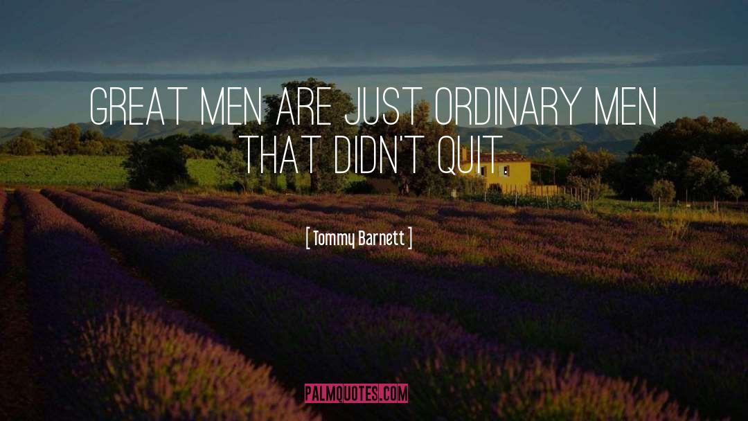 Tommy Barnett Quotes: Great men are just ordinary