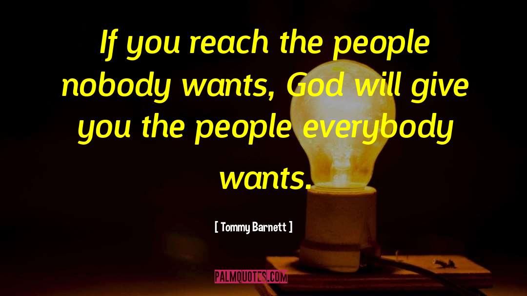 Tommy Barnett Quotes: If you reach the people