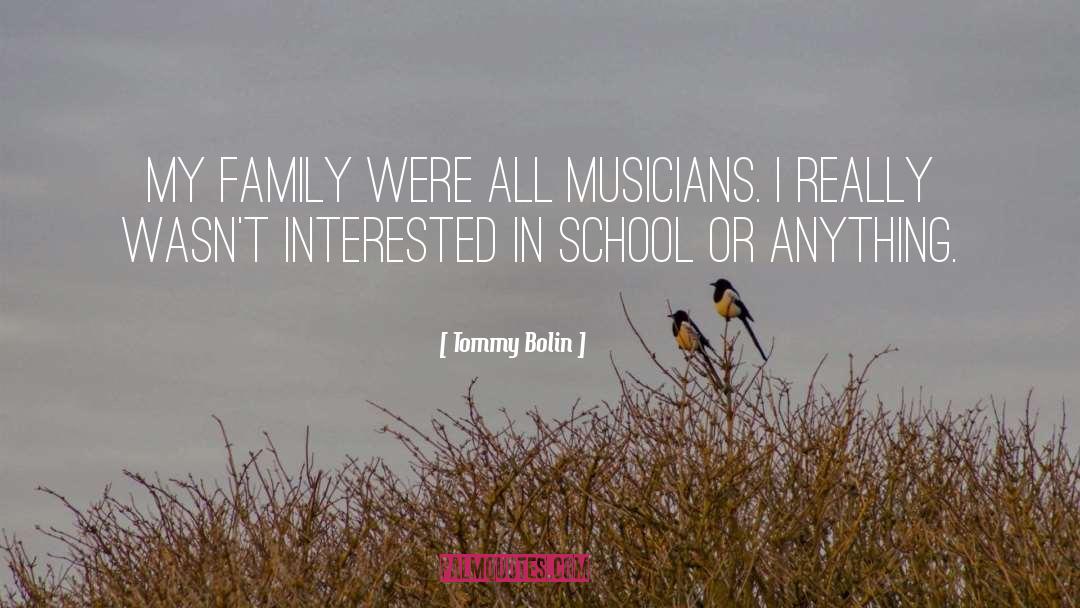 Tommy Bolin Quotes: My family were all musicians.