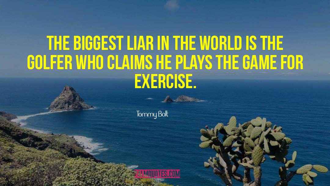 Tommy Bolt Quotes: The biggest liar in the