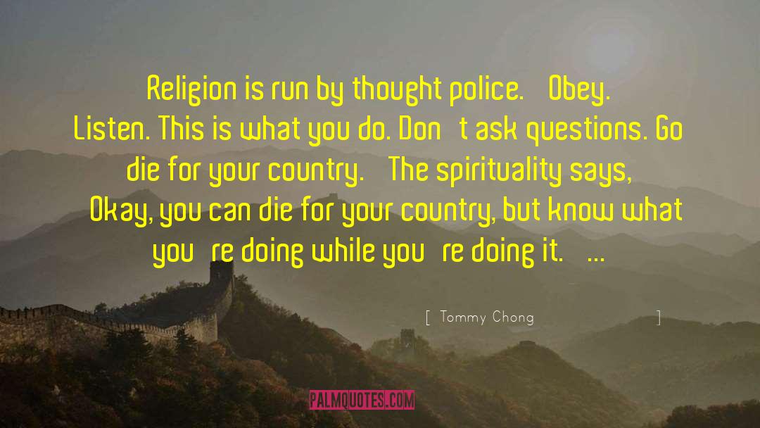 Tommy Chong Quotes: Religion is run by thought