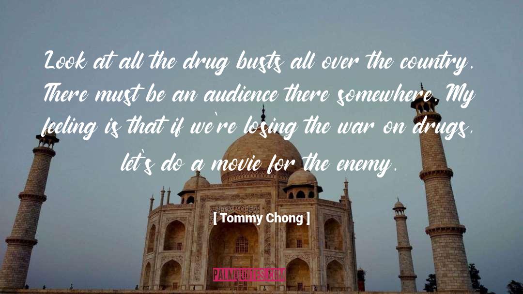Tommy Chong Quotes: Look at all the drug
