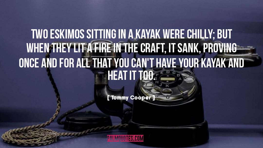 Tommy Cooper Quotes: Two Eskimos sitting in a