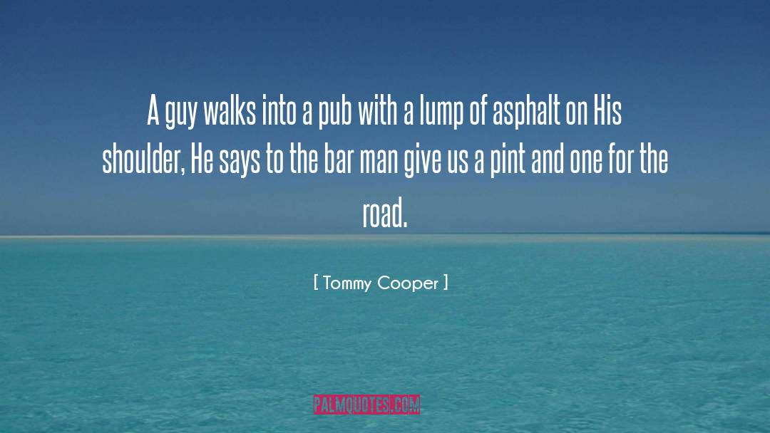 Tommy Cooper Quotes: A guy walks into a