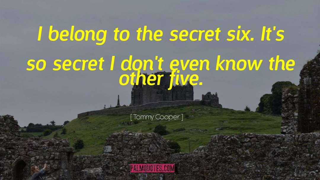 Tommy Cooper Quotes: I belong to the secret