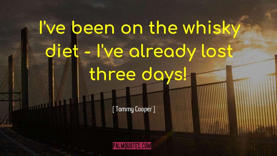 Tommy Cooper Quotes: I've been on the whisky