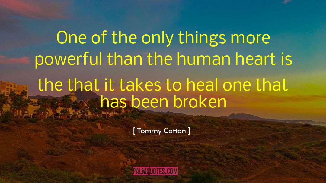 Tommy Cotton Quotes: One of the only things