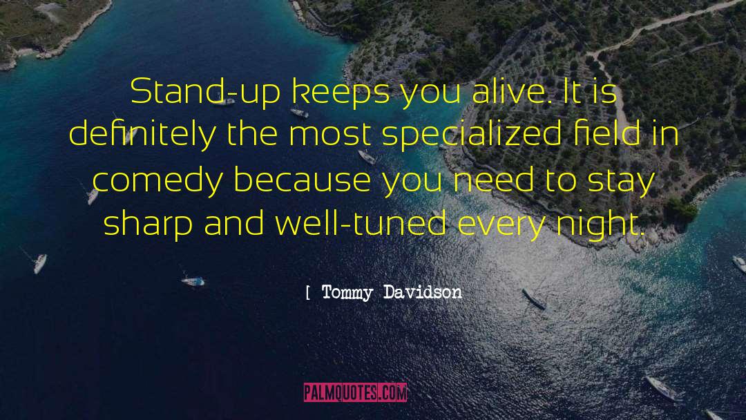 Tommy Davidson Quotes: Stand-up keeps you alive. It