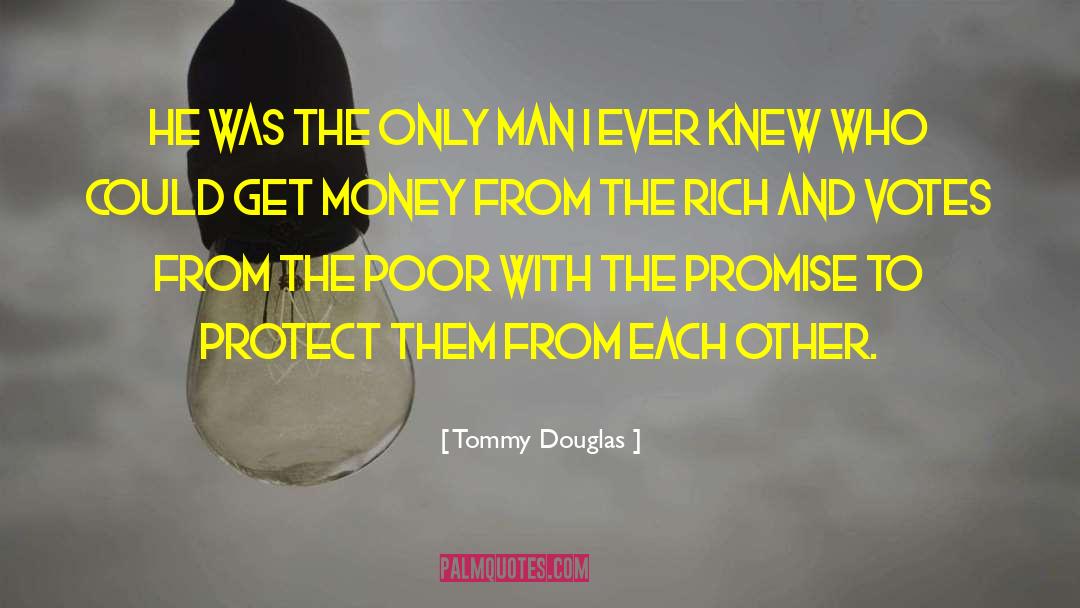 Tommy Douglas Quotes: He was the only man