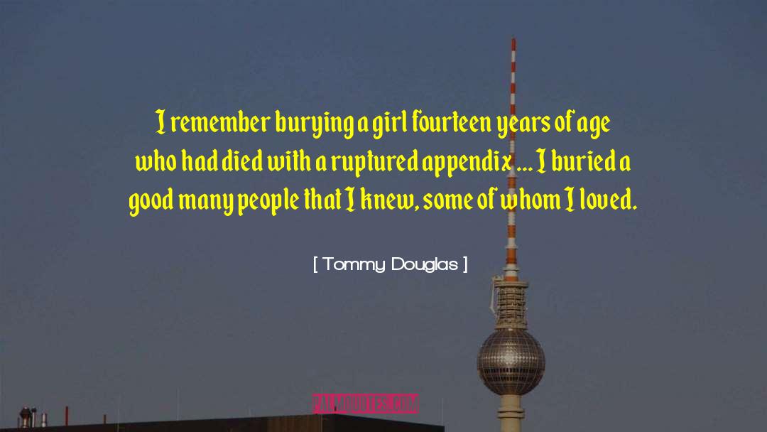 Tommy Douglas Quotes: I remember burying a girl