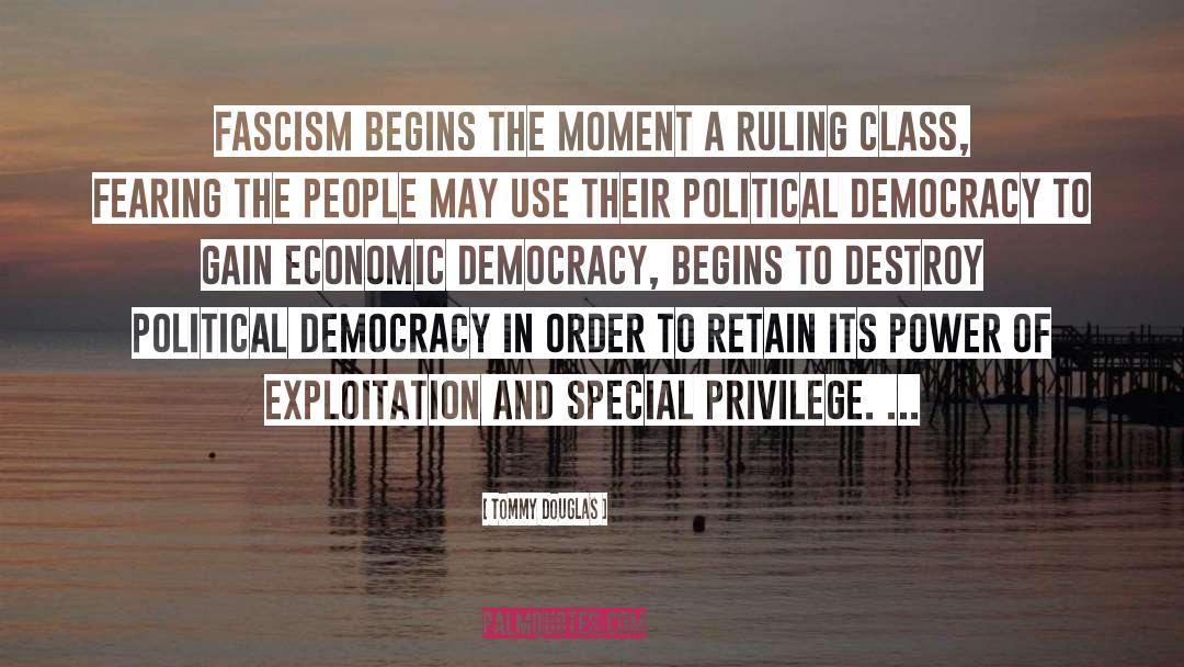 Tommy Douglas Quotes: Fascism begins the moment a