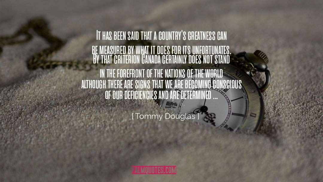 Tommy Douglas Quotes: It has been said that
