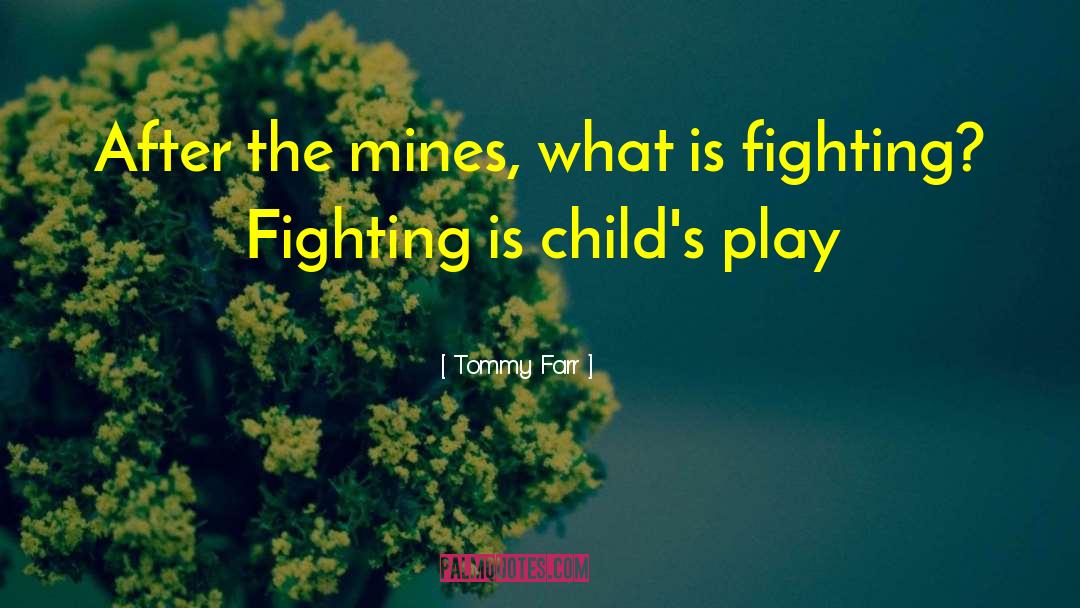 Tommy Farr Quotes: After the mines, what is