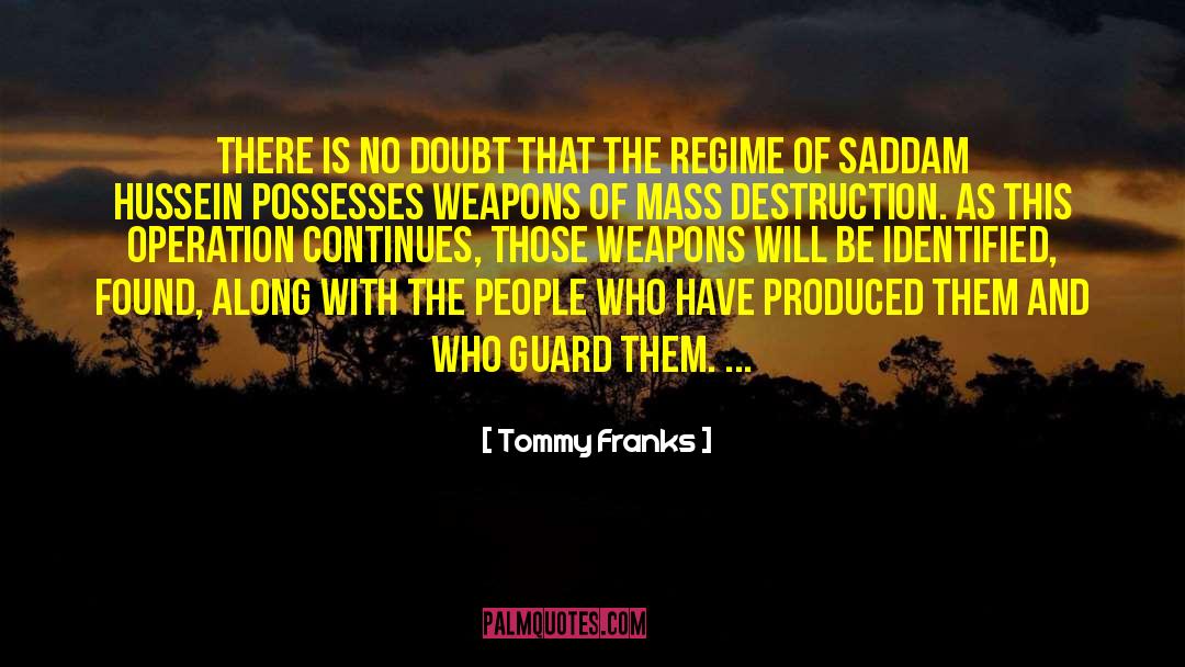 Tommy Franks Quotes: There is no doubt that