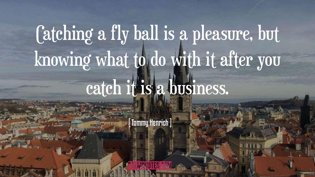 Tommy Henrich Quotes: Catching a fly ball is