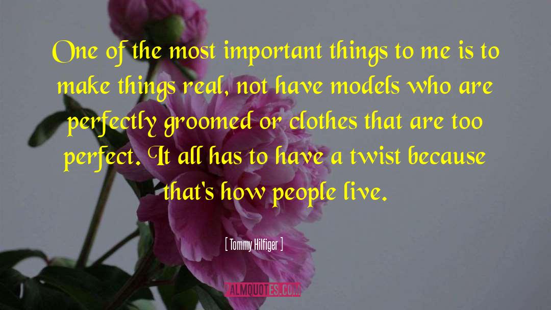 Tommy Hilfiger Quotes: One of the most important