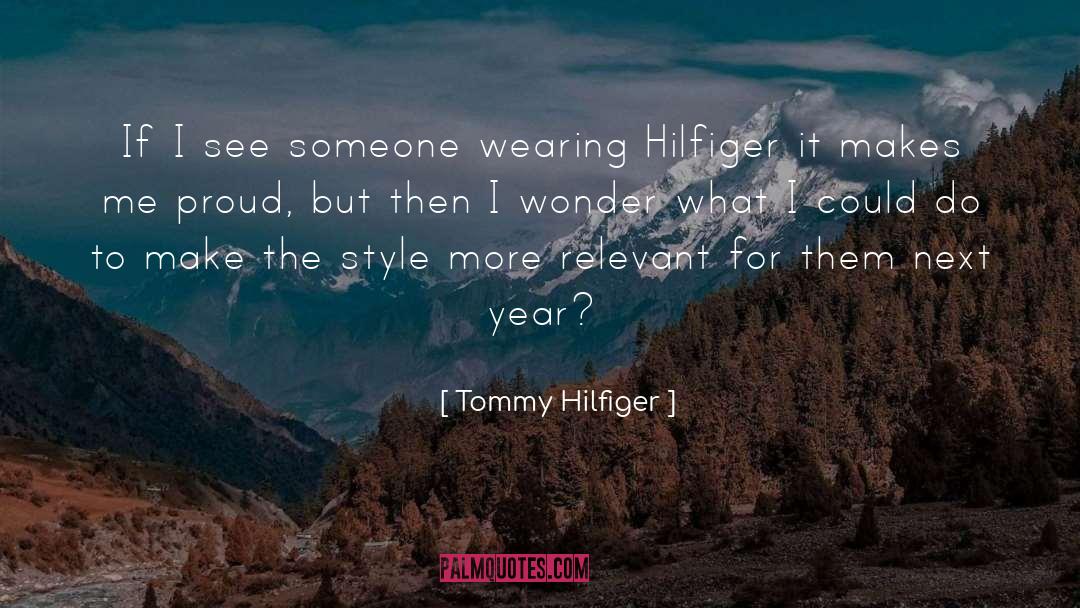 Tommy Hilfiger Quotes: If I see someone wearing