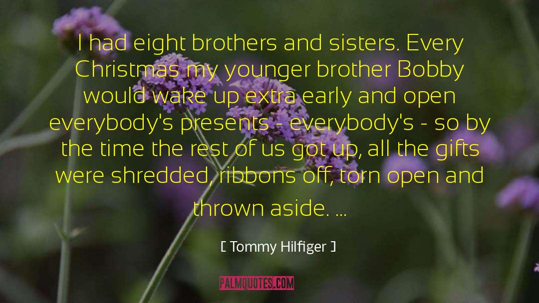 Tommy Hilfiger Quotes: I had eight brothers and