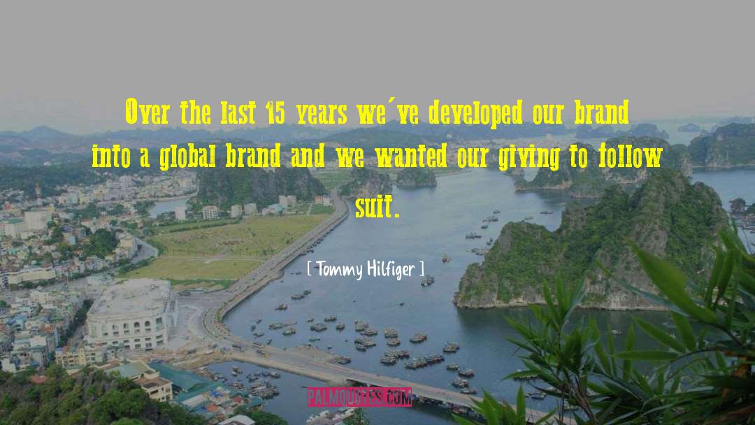 Tommy Hilfiger Quotes: Over the last 15 years