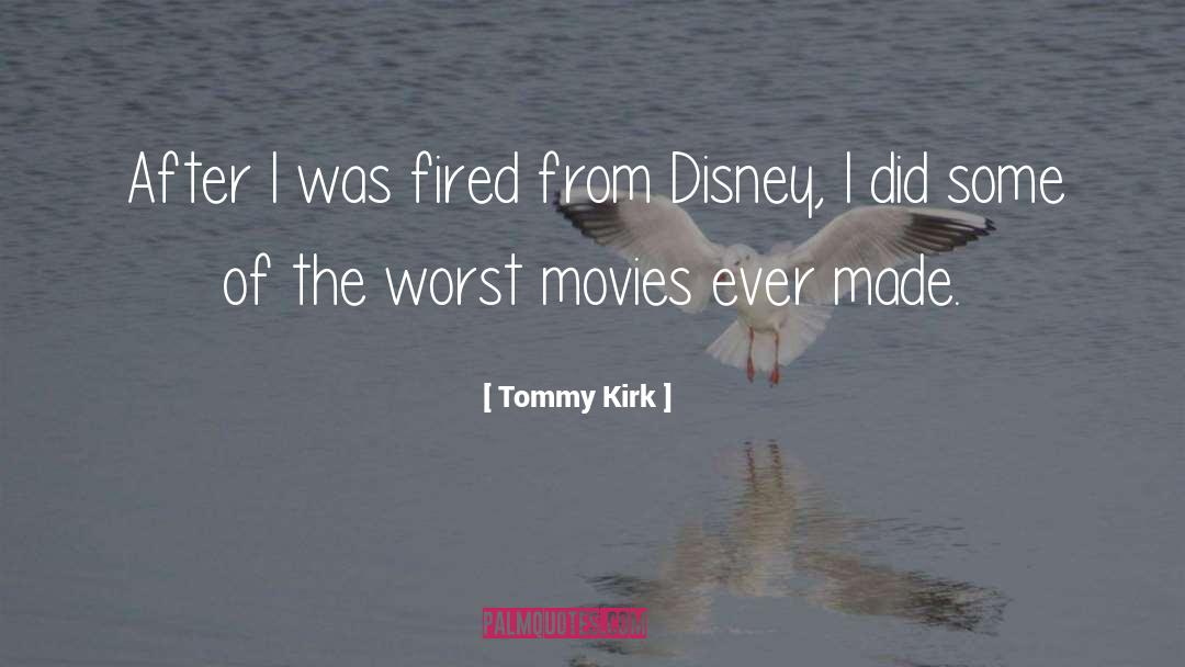 Tommy Kirk Quotes: After I was fired from