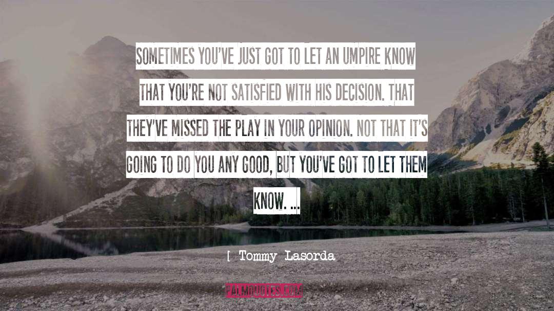 Tommy Lasorda Quotes: Sometimes you've just got to