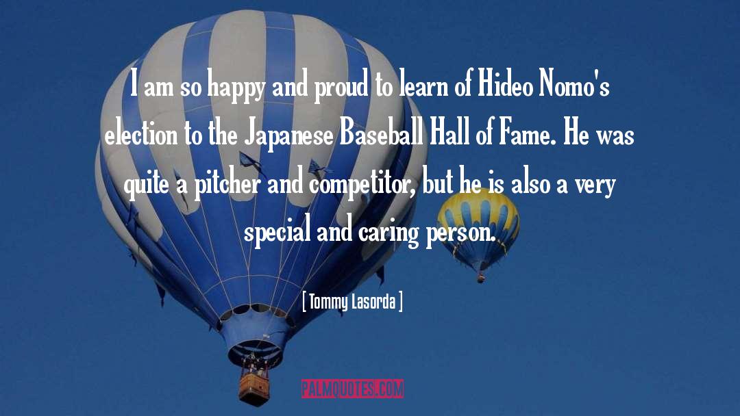 Tommy Lasorda Quotes: I am so happy and