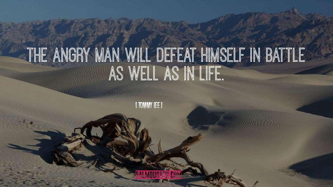Tommy Lee Quotes: The angry man will defeat